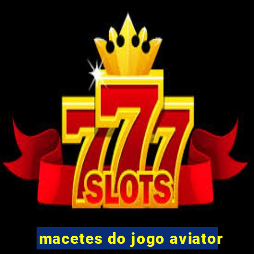 macetes do jogo aviator